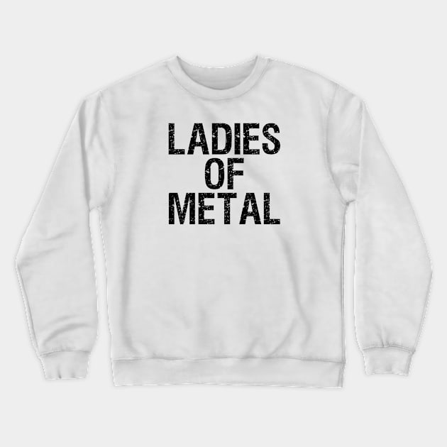 Ladies of metal Crewneck Sweatshirt by rabiidesigner